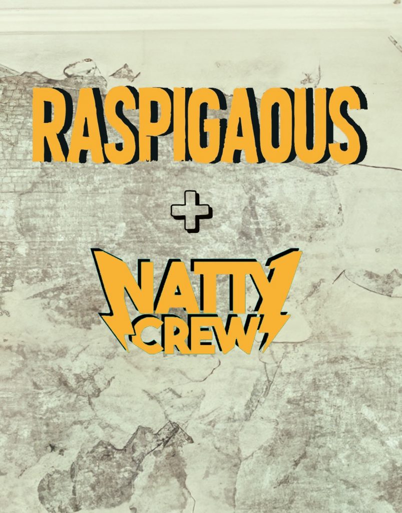 Raspigaous + Natty Crew